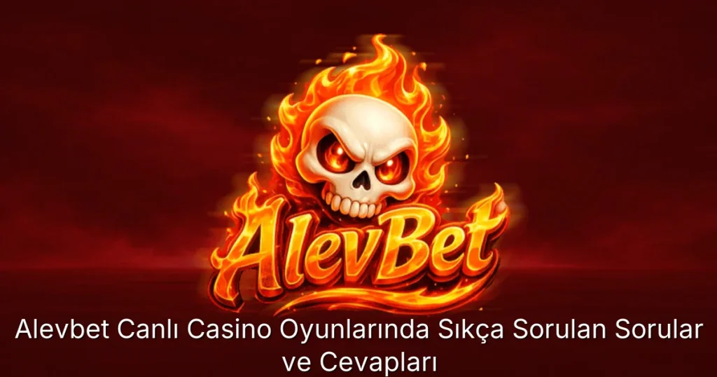 Alevbet Canlı Casino Oyunlarında Sıkça Sorulan Sorular ve Cevapları